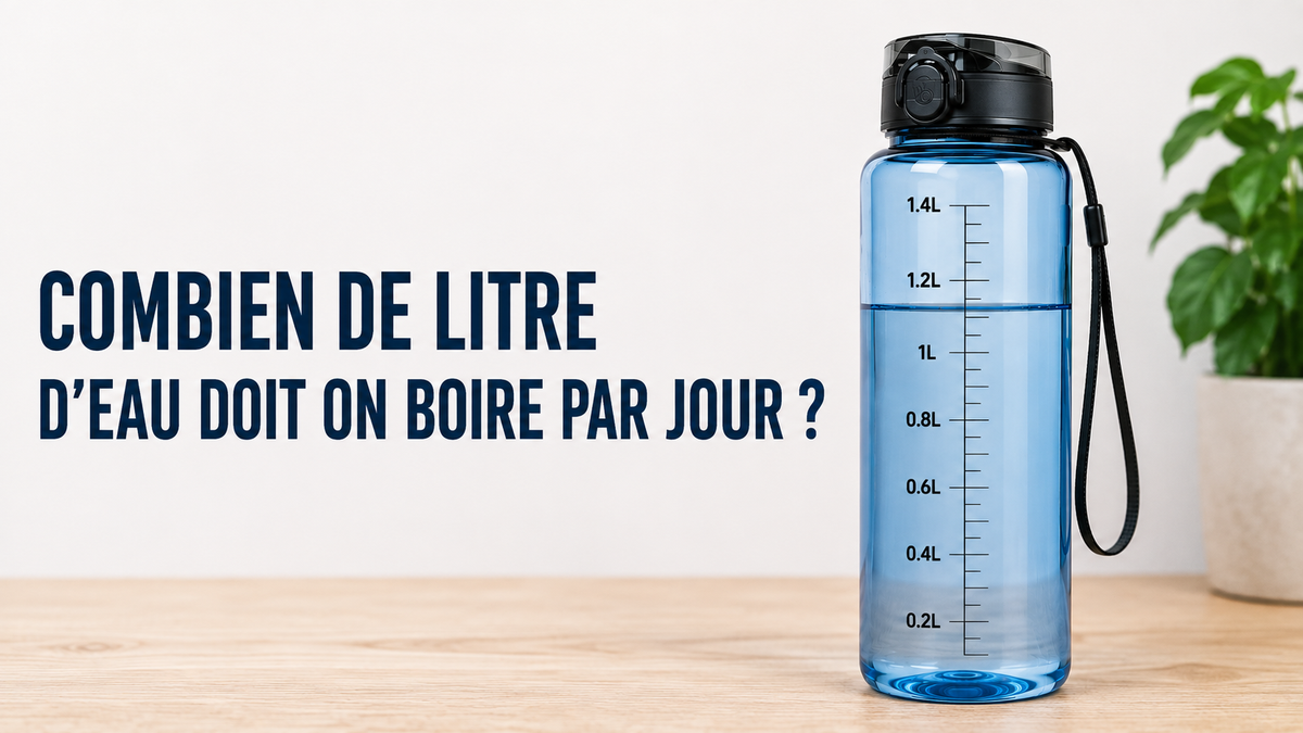 guide complet : combien de litre d'eau doit on boire par jour