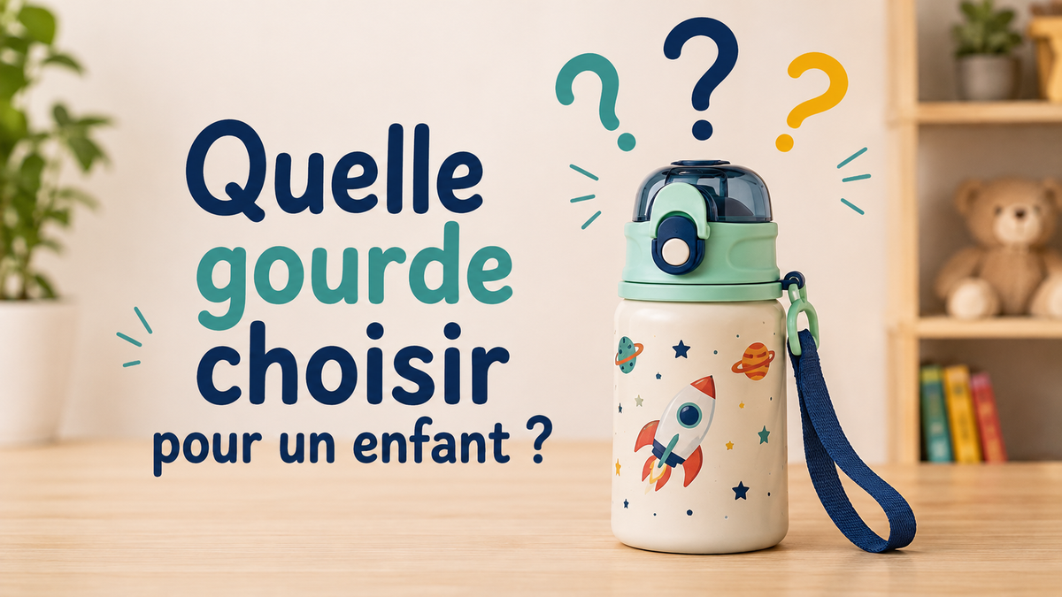 guide complet : quelle gourde pour enfant